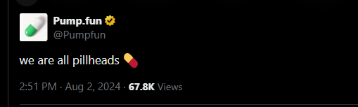 Screenshot supplied by the community: Pump.fun (@Pumpfun) posted ‘we are all pillheads’ with a pill emoji, August 2, 2024.